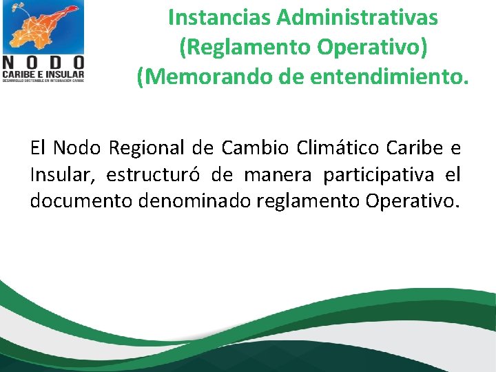 Instancias Administrativas (Reglamento Operativo) (Memorando de entendimiento. El Nodo Regional de Cambio Climático Caribe
