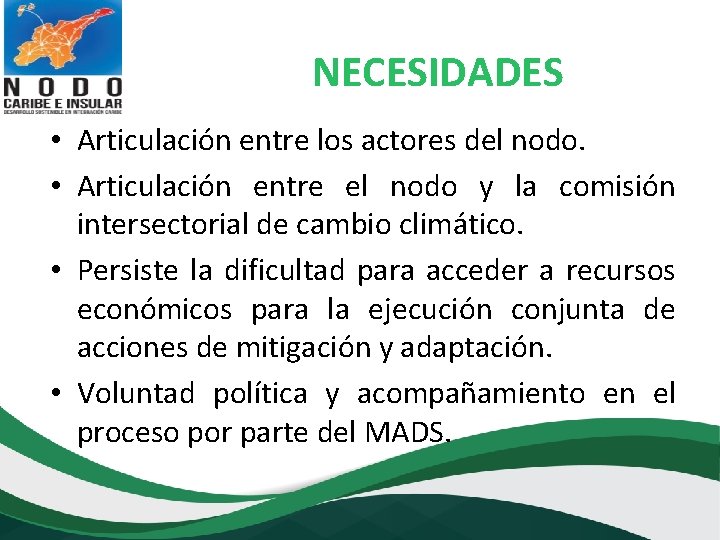 NECESIDADES • Articulación entre los actores del nodo. • Articulación entre el nodo y
