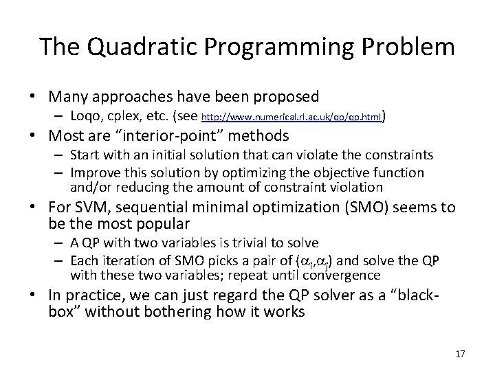 The Quadratic Programming Problem • Many approaches have been proposed – Loqo, cplex, etc.