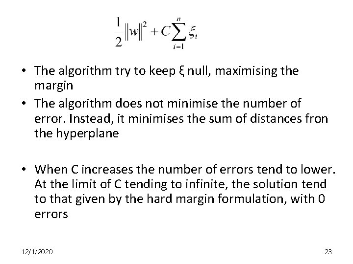  • The algorithm try to keep ξ null, maximising the margin • The