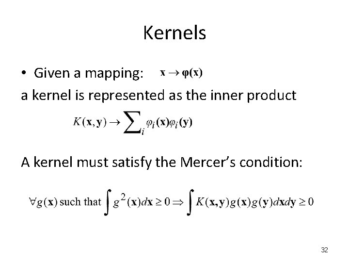 Kernels • Given a mapping: a kernel is represented as the inner product A