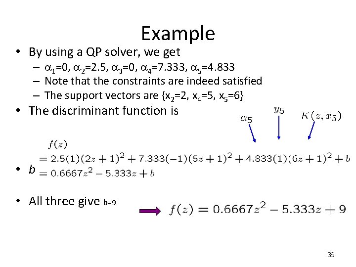 Example • By using a QP solver, we get – a 1=0, a 2=2.