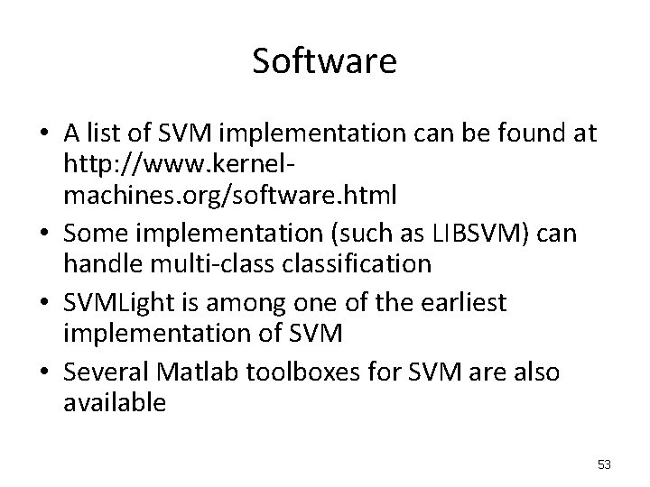 Software • A list of SVM implementation can be found at http: //www. kernelmachines.