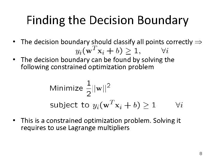Finding the Decision Boundary • The decision boundary should classify all points correctly •