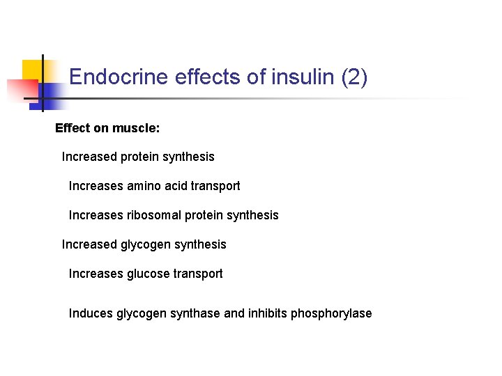 Endocrine effects of insulin (2) Effect on muscle: Increased protein synthesis Increases amino acid