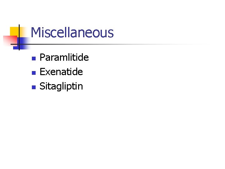 Miscellaneous n n n Paramlitide Exenatide Sitagliptin 