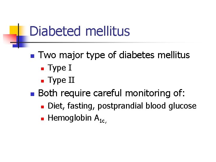 Diabeted mellitus n Two major type of diabetes mellitus n n n Type II