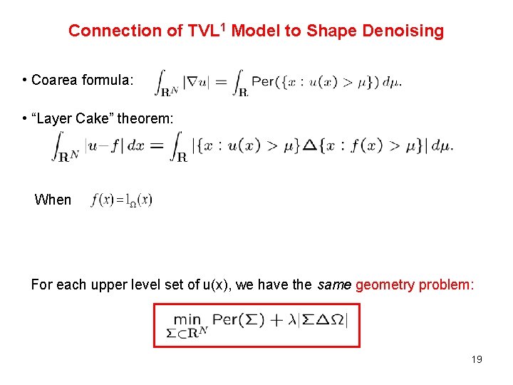 Connection of TVL 1 Model to Shape Denoising • Coarea formula: • “Layer Cake”