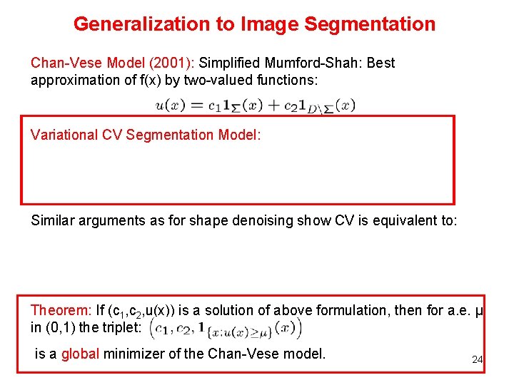 Generalization to Image Segmentation Chan-Vese Model (2001): Simplified Mumford-Shah: Best approximation of f(x) by