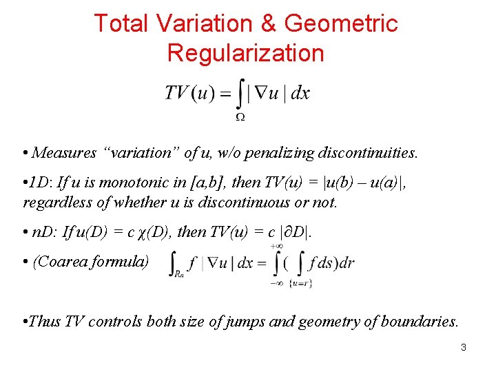 Total Variation & Geometric Regularization • Measures “variation” of u, w/o penalizing discontinuities. •