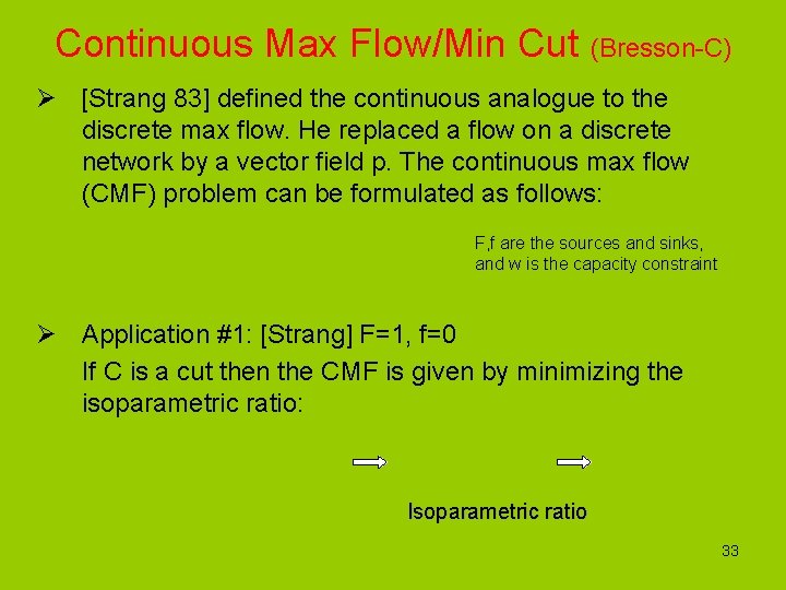 Continuous Max Flow/Min Cut (Bresson-C) Ø [Strang 83] defined the continuous analogue to the