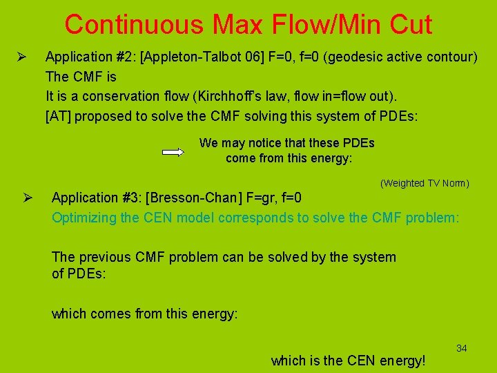Continuous Max Flow/Min Cut Ø Application #2: [Appleton-Talbot 06] F=0, f=0 (geodesic active contour)