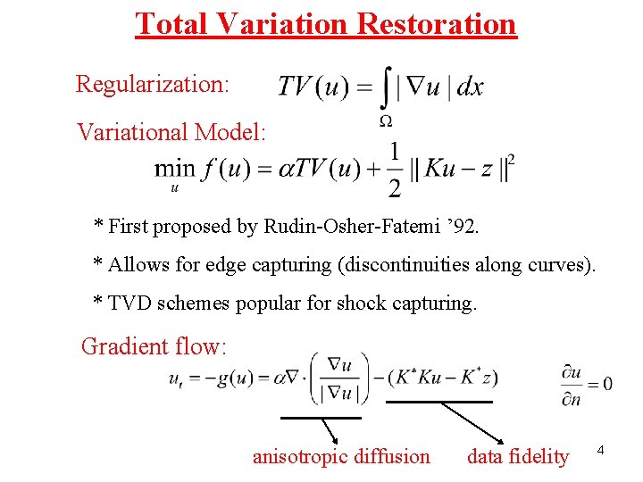 Total Variation Restoration Regularization: Variational Model: * First proposed by Rudin-Osher-Fatemi ’ 92. *