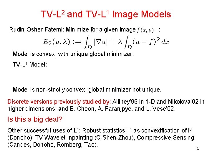 TV-L 2 and TV-L 1 Image Models Rudin-Osher-Fatemi: Minimize for a given image :