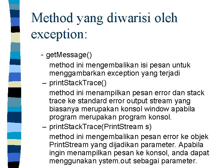 Method yang diwarisi oleh exception: - get. Message() method ini mengembalikan isi pesan untuk