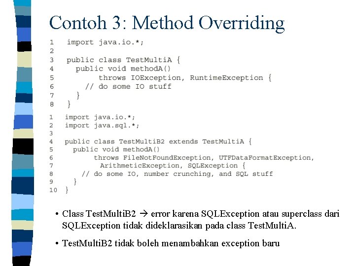 Contoh 3: Method Overriding • Class Test. Multi. B 2 error karena SQLException atau