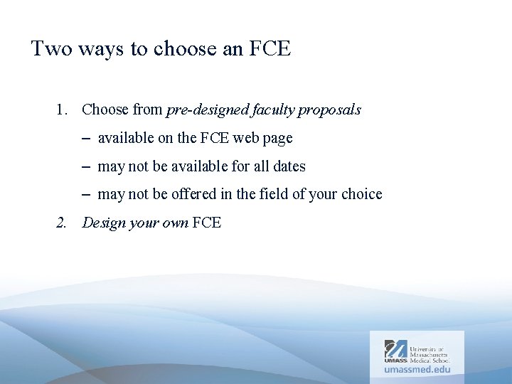 Two ways to choose an FCE 1. Choose from pre-designed faculty proposals – available