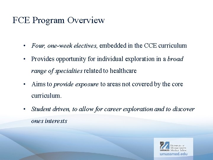 FCE Program Overview • Four, one-week electives, embedded in the CCE curriculum • Provides