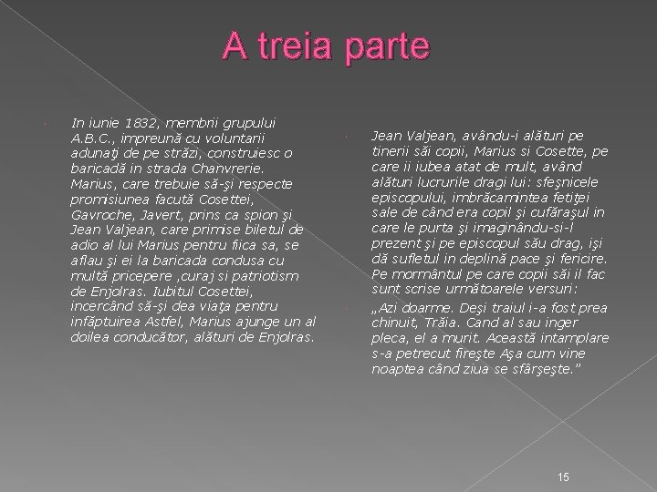 A treia parte In iunie 1832, membrii grupului A. B. C. , impreună cu