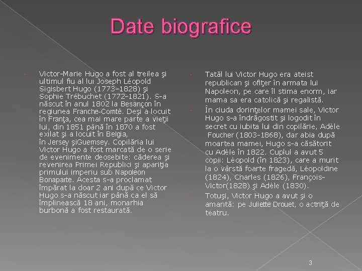 Date biografice Victor-Marie Hugo a fost al treilea şi ultimul fiu al lui Joseph