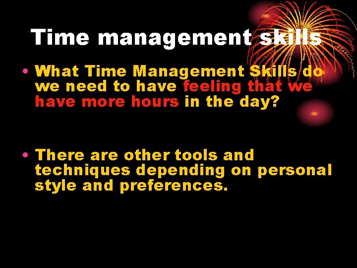 Time management skills • What Time Management Skills do we need to have feeling