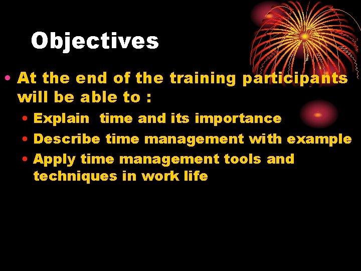 Objectives • At the end of the training participants will be able to :