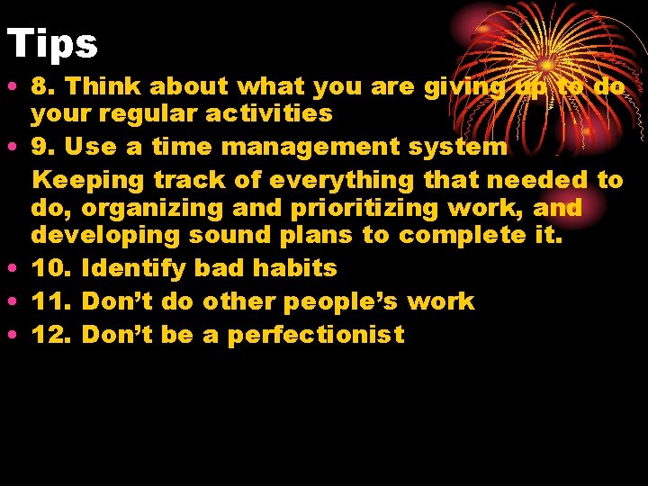 Tips • 8. Think about what you are giving up to do your regular