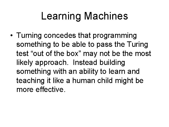 Learning Machines • Turning concedes that programming something to be able to pass the