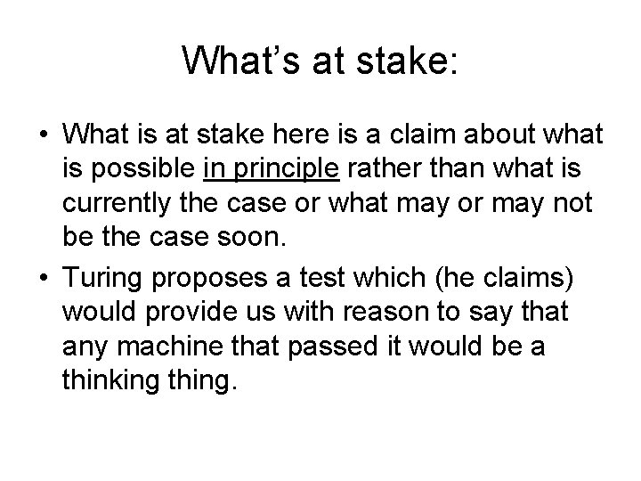 What’s at stake: • What is at stake here is a claim about what