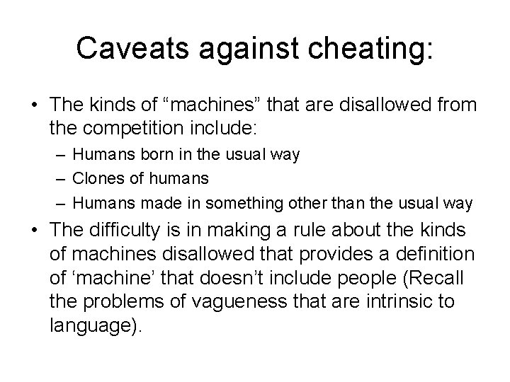 Caveats against cheating: • The kinds of “machines” that are disallowed from the competition