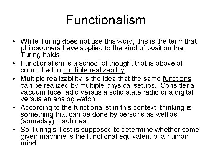 Functionalism • While Turing does not use this word, this is the term that