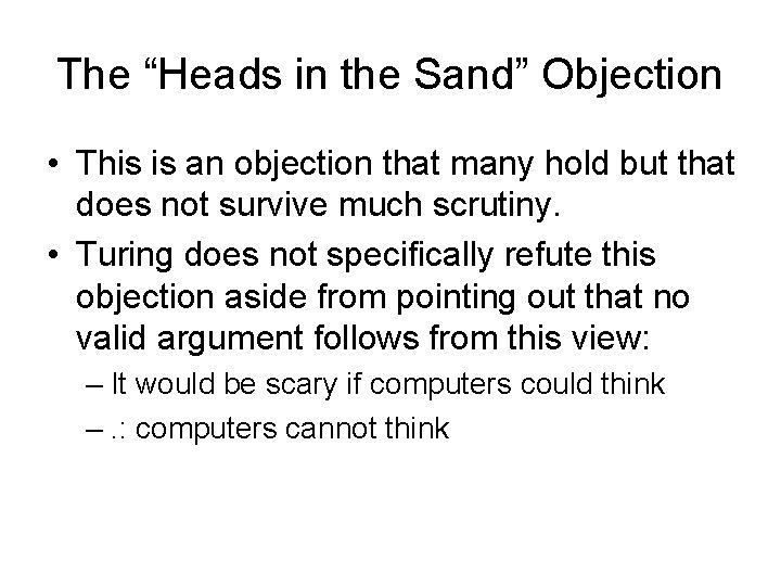 The “Heads in the Sand” Objection • This is an objection that many hold