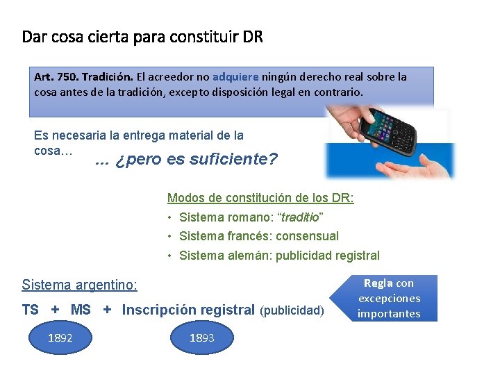 Dar cosa cierta para constituir DR Art. 750. Tradición. El acreedor no adquiere ningún
