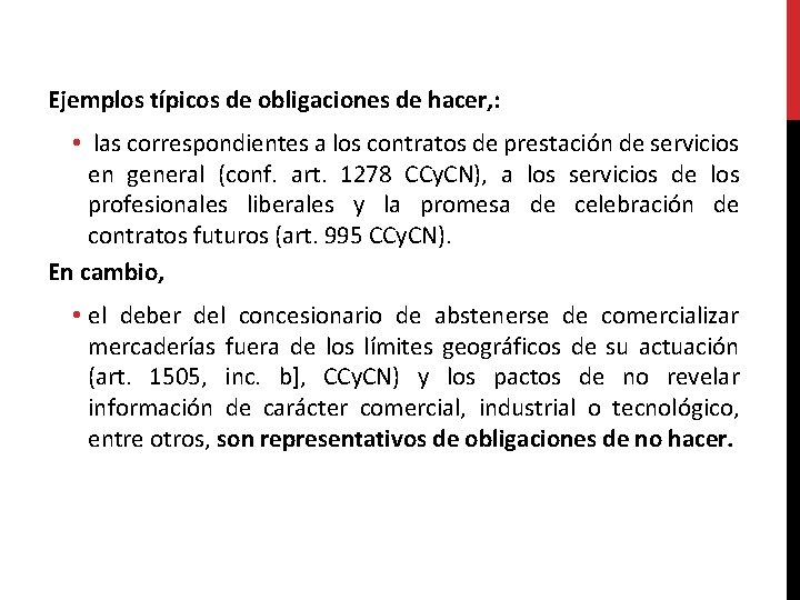 Ejemplos típicos de obligaciones de hacer, : • las correspondientes a los contratos de