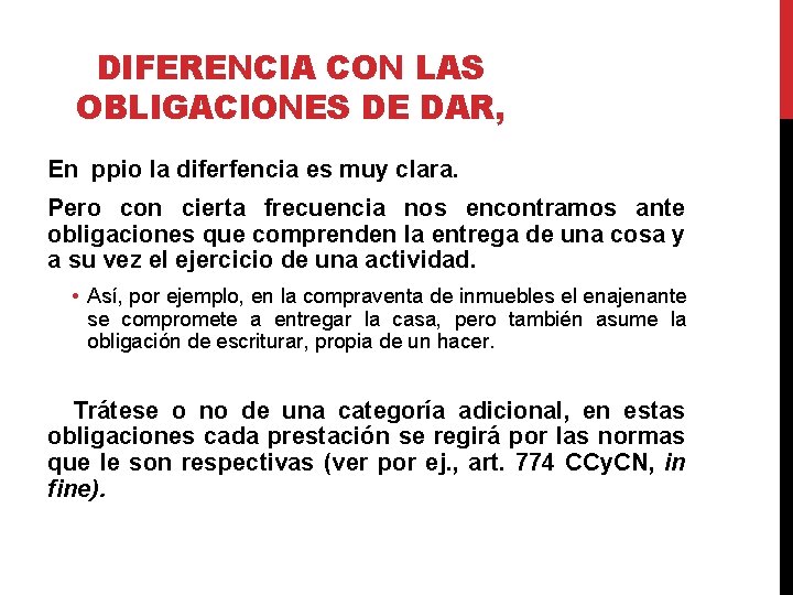 DIFERENCIA CON LAS OBLIGACIONES DE DAR, En ppio la diferfencia es muy clara. Pero