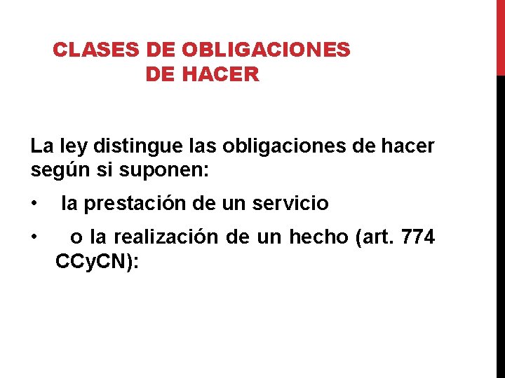 CLASES DE OBLIGACIONES DE HACER La ley distingue las obligaciones de hacer según si