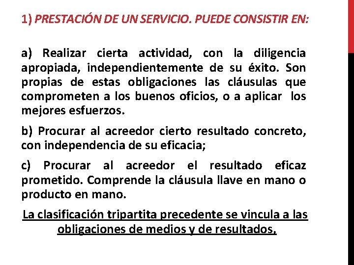 1) PRESTACIÓN DE UN SERVICIO. PUEDE CONSISTIR EN: a) Realizar cierta actividad, con la