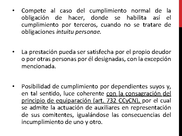  • Compete al caso del cumplimiento normal de la obligación de hacer, donde