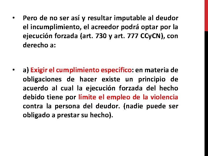  • Pero de no ser así y resultar imputable al deudor el incumplimiento,