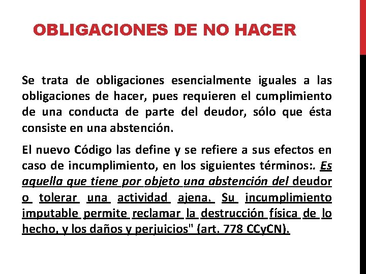 OBLIGACIONES DE NO HACER Se trata de obligaciones esencialmente iguales a las obligaciones de