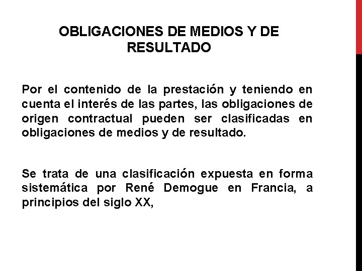 OBLIGACIONES DE MEDIOS Y DE RESULTADO Por el contenido de la prestación y teniendo