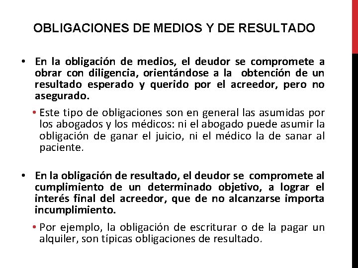 OBLIGACIONES DE MEDIOS Y DE RESULTADO • En la obligación de medios, el deudor