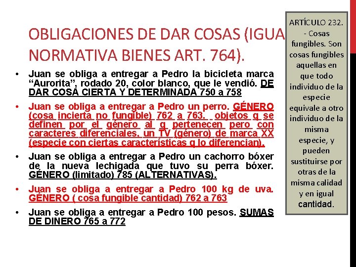 ARTÍCULO 232. - Cosas fungibles. Son cosas fungibles aquellas en que todo individuo de