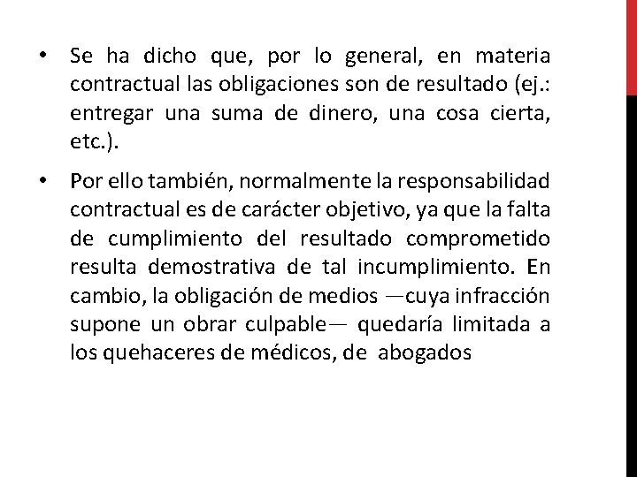  • Se ha dicho que, por lo general, en materia contractual las obligaciones