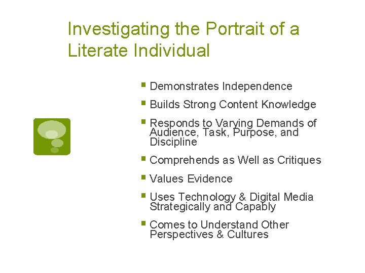 Investigating the Portrait of a Literate Individual § Demonstrates Independence § Builds Strong Content