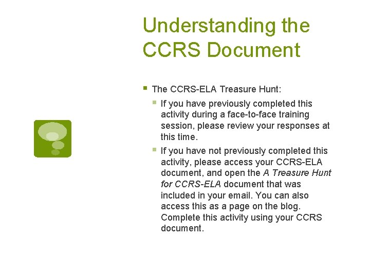 Understanding the CCRS Document § The CCRS-ELA Treasure Hunt: § If you have previously