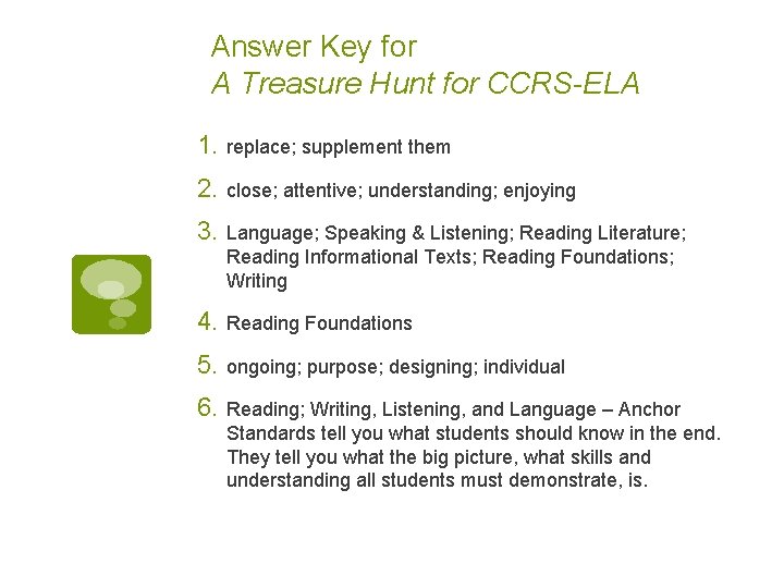 Answer Key for A Treasure Hunt for CCRS-ELA 1. replace; supplement them 2. close;