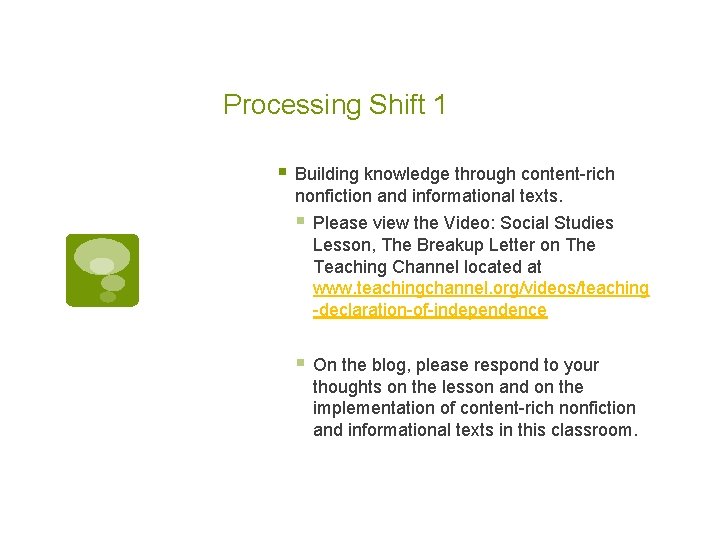 Processing Shift 1 § Building knowledge through content-rich nonfiction and informational texts. § Please