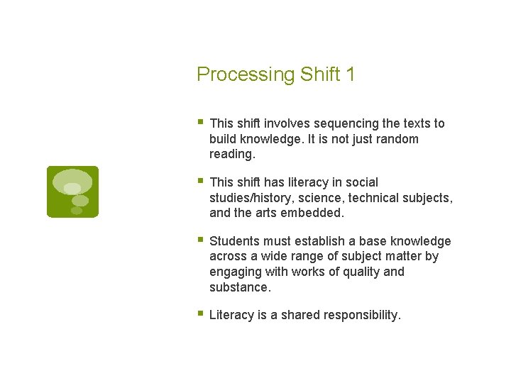 Processing Shift 1 § This shift involves sequencing the texts to build knowledge. It