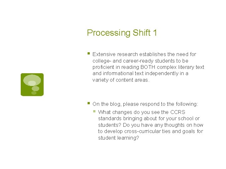 Processing Shift 1 § Extensive research establishes the need for college- and career-ready students